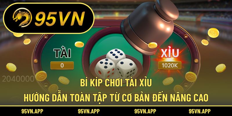 Bí Kíp Chơi Tài Xỉu: Hướng Dẫn Toàn Tập Từ Cơ Bản Đến Nâng Cao