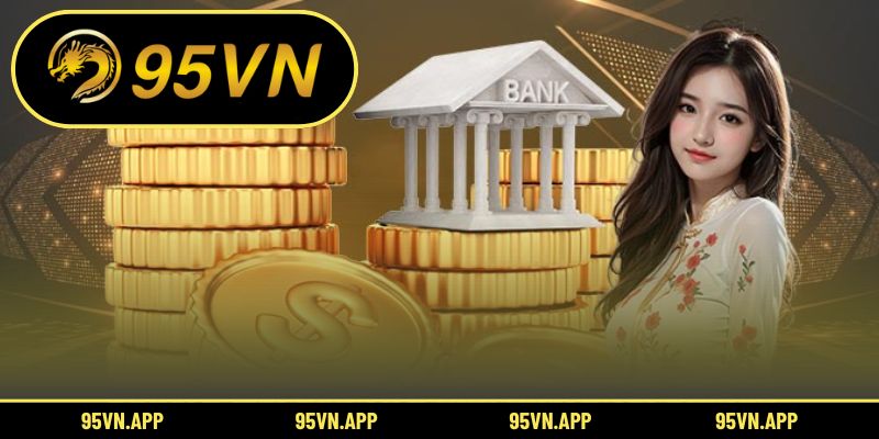 Bước từng bước giúp nạp tiền 95vn nhanh chóng