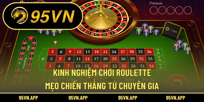 Kinh Nghiệm Chơi Roulette: Mẹo Chiến Thắng Từ Chuyên Gia