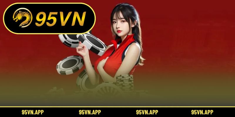 Tổng quan về nền tảng Casino 95vn