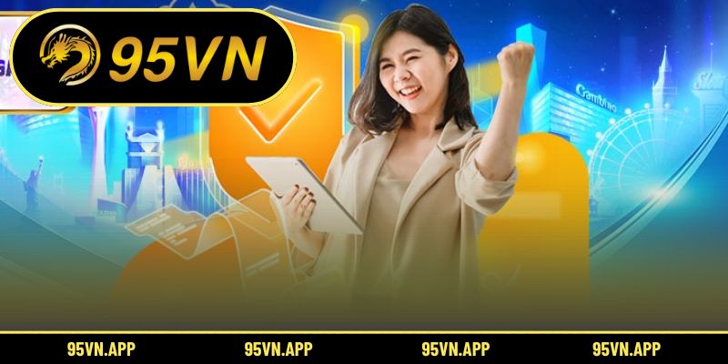 Tuân thủ trọn vẹn Điều khoản điều kiện 95vn