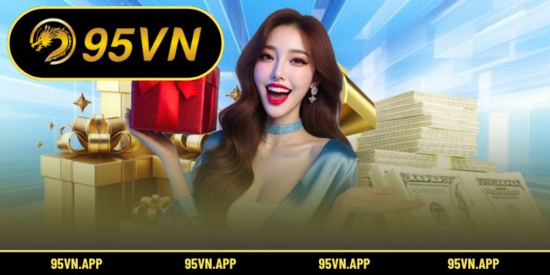 Ưu thế vượt trội của Khuyến mãi 95vn