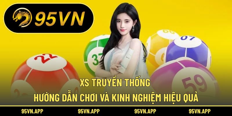 XS Truyền Thống – Hướng Dẫn Chơi Và Kinh Nghiệm Hiệu Quả